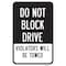 Signmission Do Not Block Drive Violators Will Be Towed, Heavy-Gauge Aluminum, 12" x 18", A-1218-25260 A-1218-25260 - alternate 1